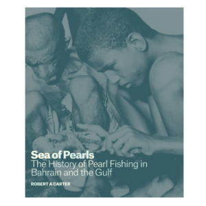 Sea of Pearls: The History of Pearl Fishing in Bahrain and the Gulf by Robert A. Carter